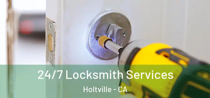  24/7 Locksmith Services Holtville - CA