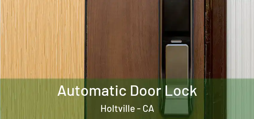  Automatic Door Lock Holtville - CA