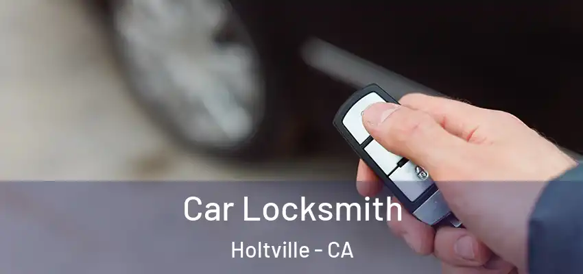  Car Locksmith Holtville - CA