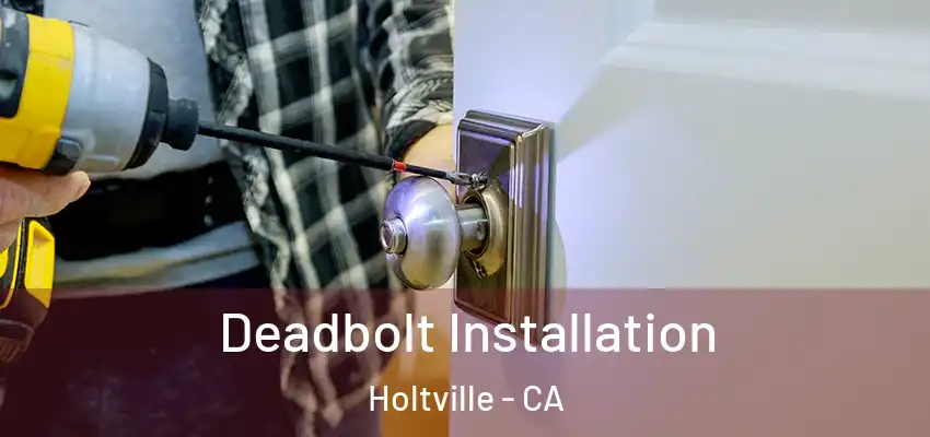  Deadbolt Installation Holtville - CA