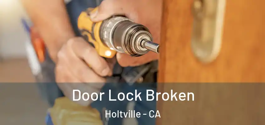  Door Lock Broken Holtville - CA