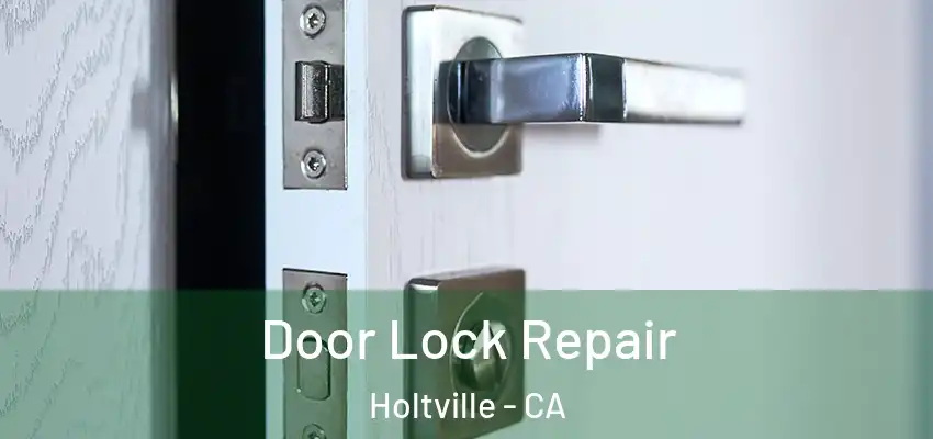  Door Lock Repair Holtville - CA