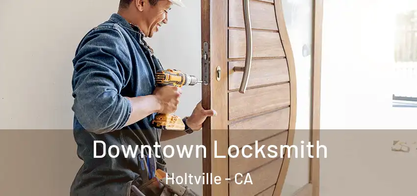 Downtown Locksmith Holtville - CA