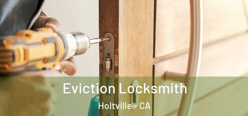  Eviction Locksmith Holtville - CA