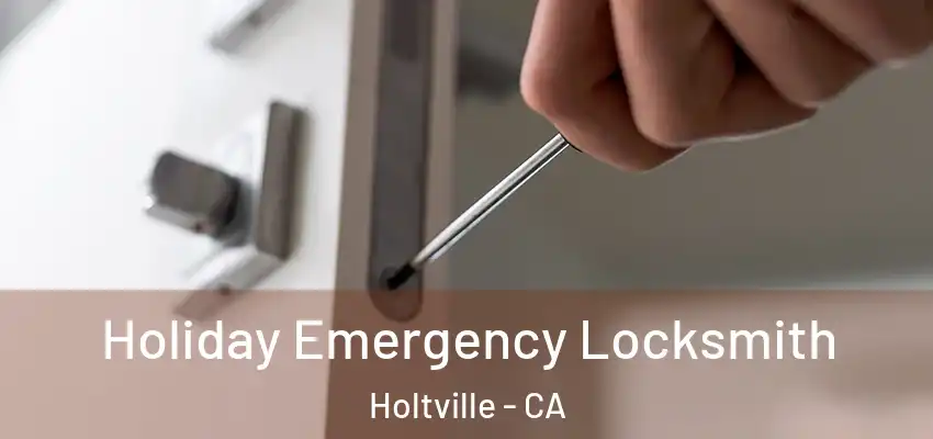  Holiday Emergency Locksmith Holtville - CA
