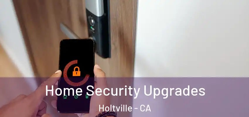  Home Security Upgrades Holtville - CA