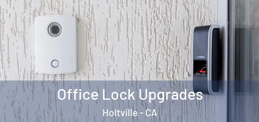  Office Lock Upgrades Holtville - CA