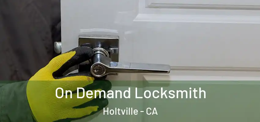  On Demand Locksmith Holtville - CA