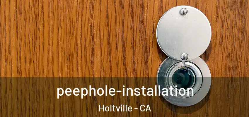 peephole-installation Holtville - CA