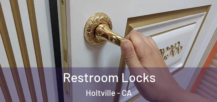 Restroom Locks Holtville - CA